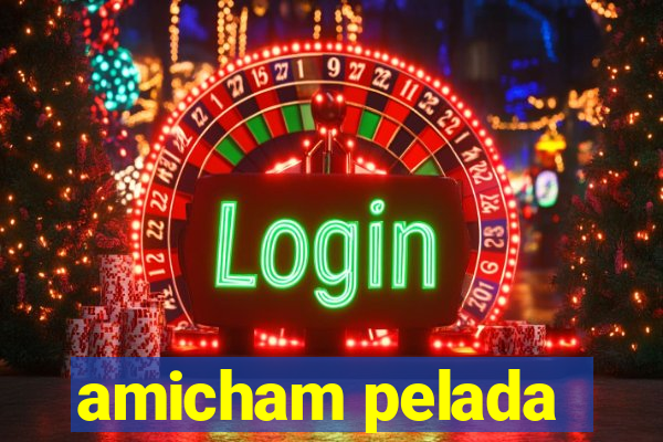 amicham pelada