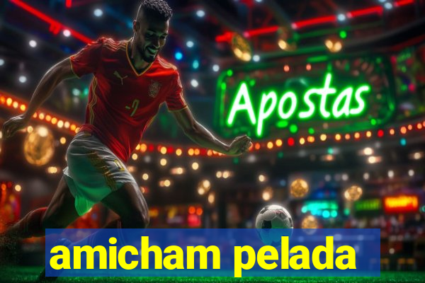 amicham pelada