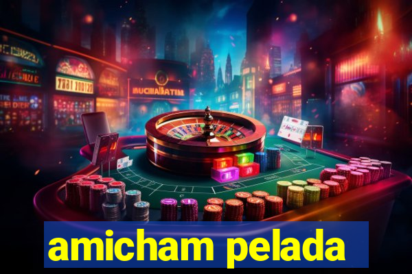 amicham pelada