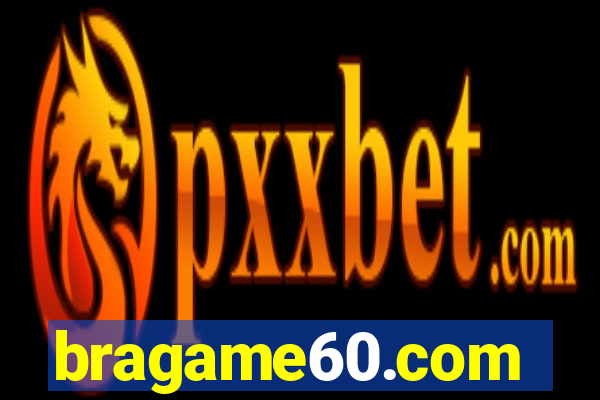 bragame60.com