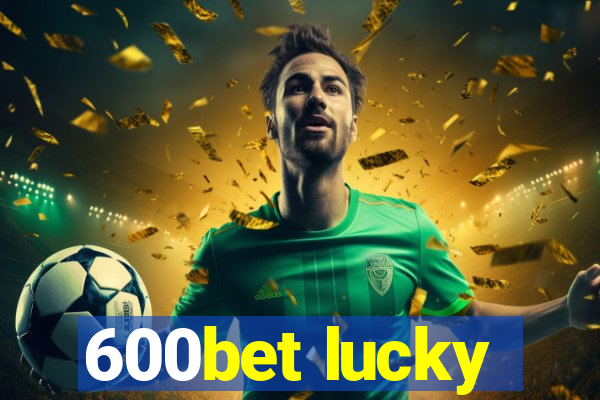 600bet lucky