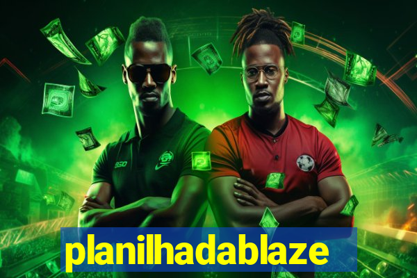 planilhadablaze