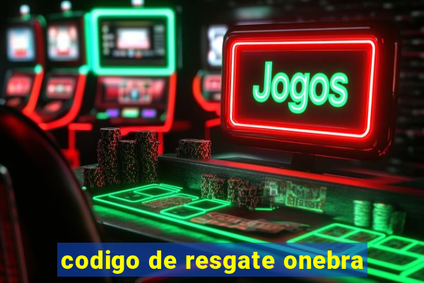 codigo de resgate onebra