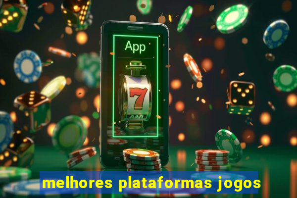 melhores plataformas jogos