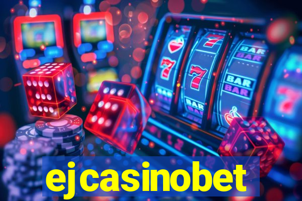 ejcasinobet