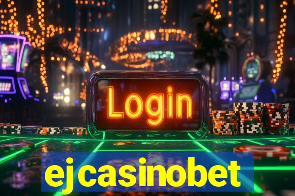 ejcasinobet