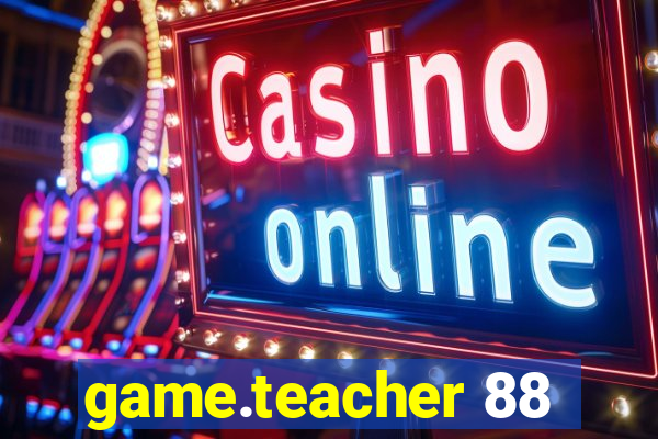 game.teacher 88