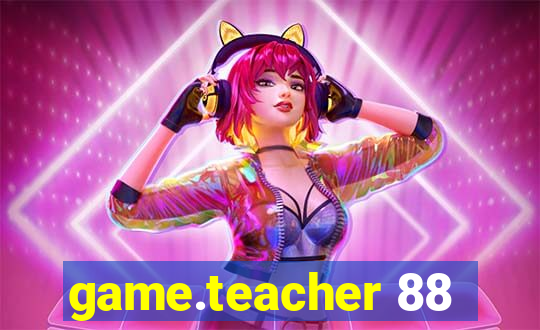 game.teacher 88