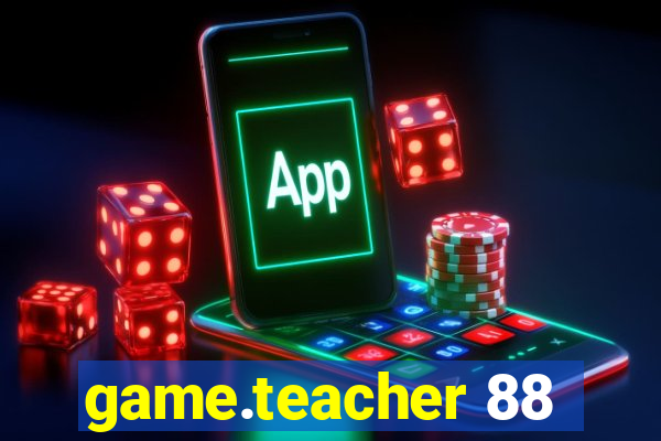 game.teacher 88