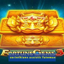 corinthians assistir futemax
