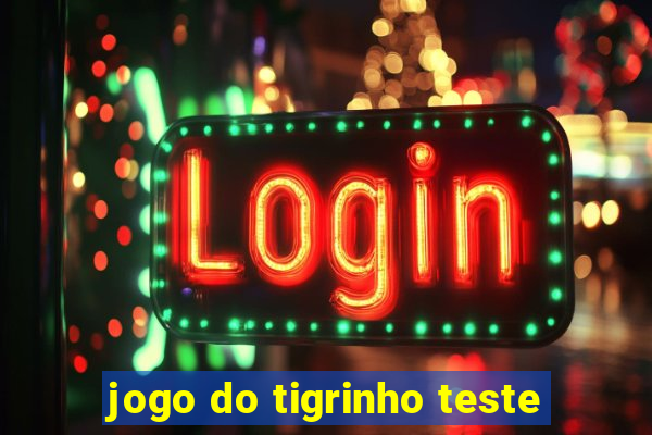 jogo do tigrinho teste