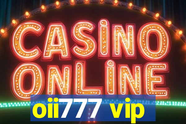 oii777 vip