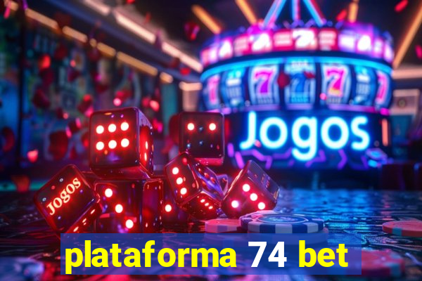 plataforma 74 bet