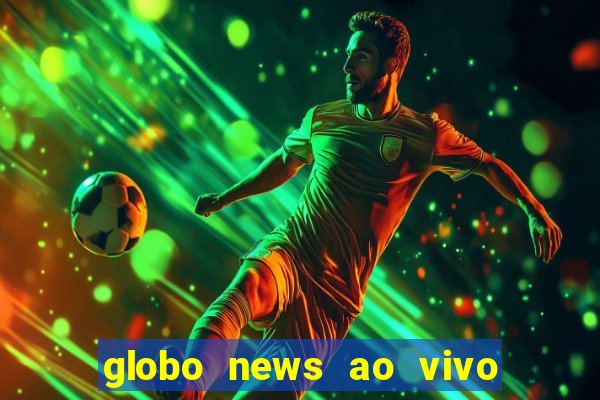globo news ao vivo mega canais