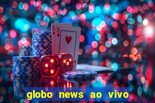 globo news ao vivo mega canais