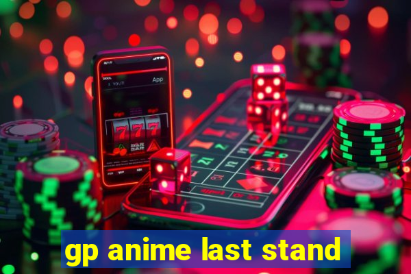 gp anime last stand