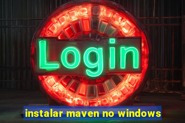 instalar maven no windows