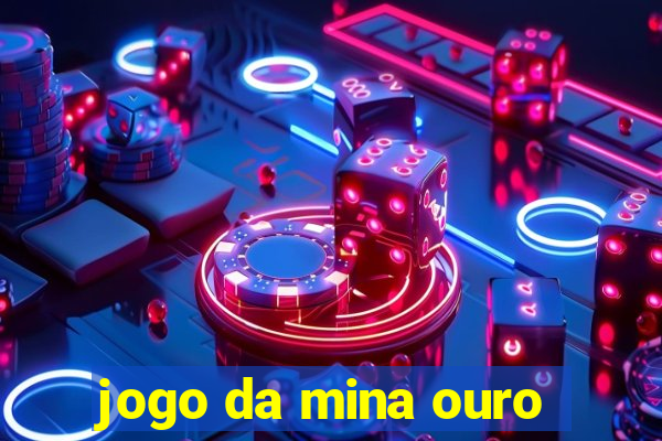 jogo da mina ouro