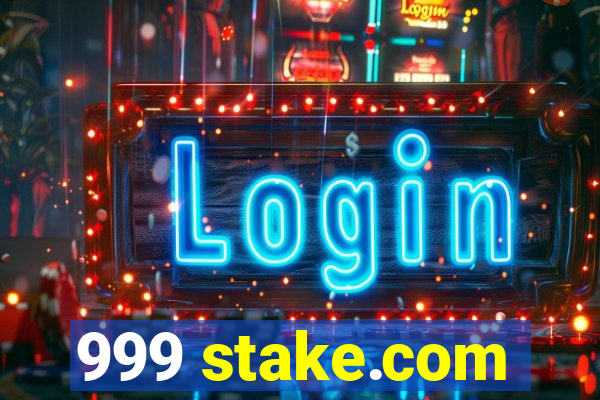 999 stake.com