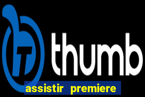 assistir premiere clube ao vivo