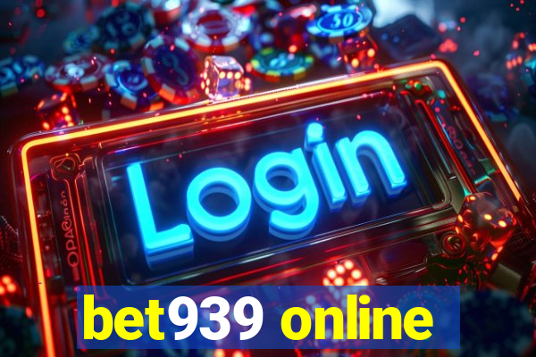 bet939 online