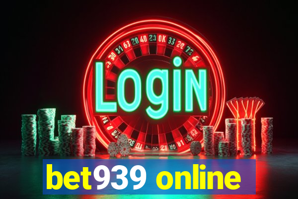 bet939 online