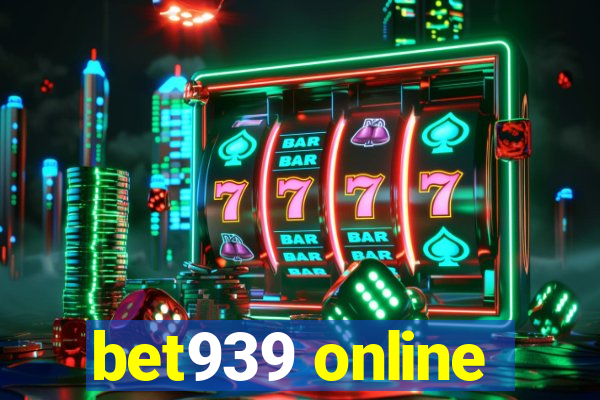bet939 online