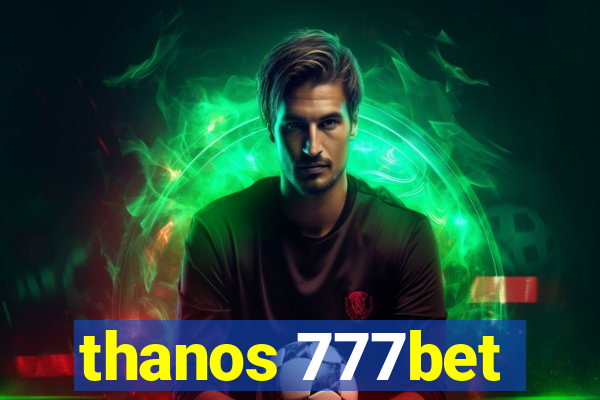 thanos 777bet