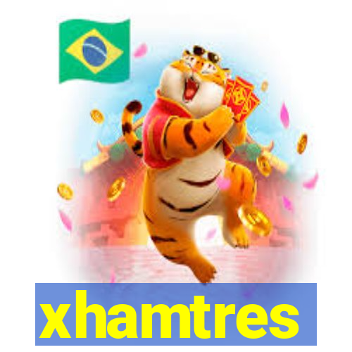 xhamtres