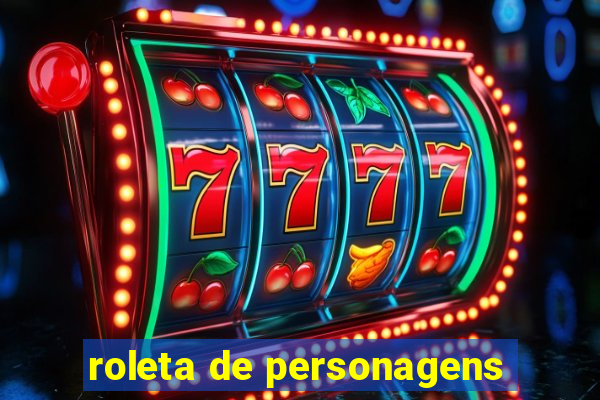 roleta de personagens