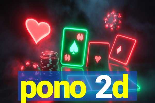 pono 2d