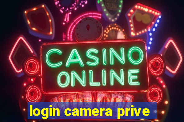 login camera prive
