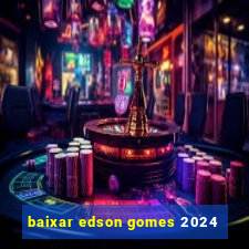 baixar edson gomes 2024