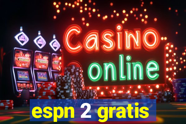 espn 2 gratis