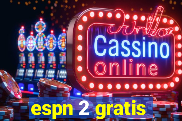 espn 2 gratis