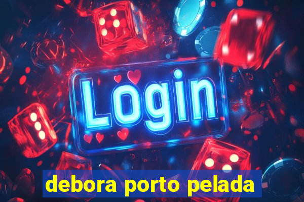 debora porto pelada