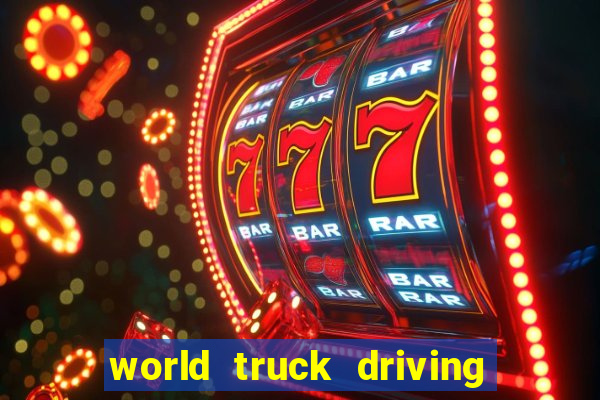 world truck driving simulator tudo desbloqueado