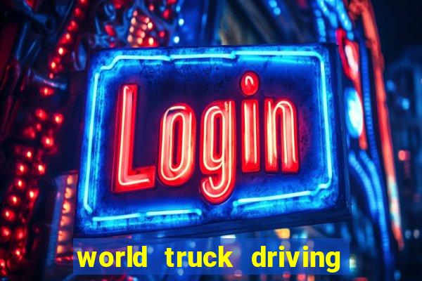 world truck driving simulator tudo desbloqueado