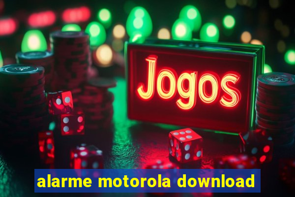 alarme motorola download