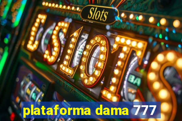 plataforma dama 777