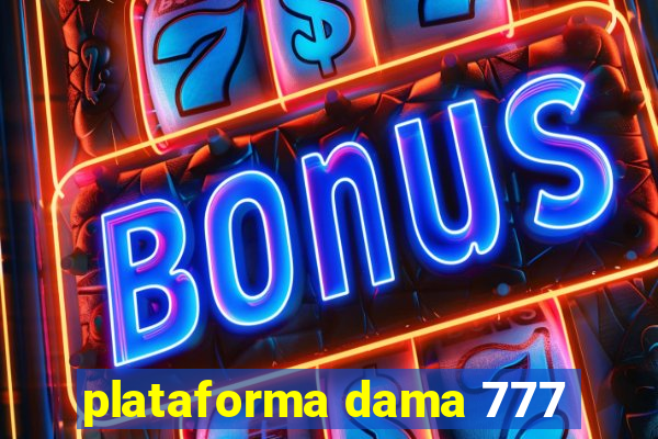 plataforma dama 777