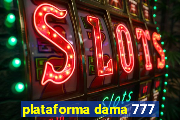 plataforma dama 777