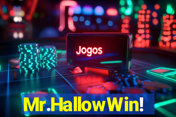 Mr.HallowWin!