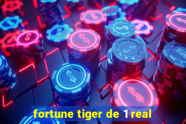 fortune tiger de 1 real