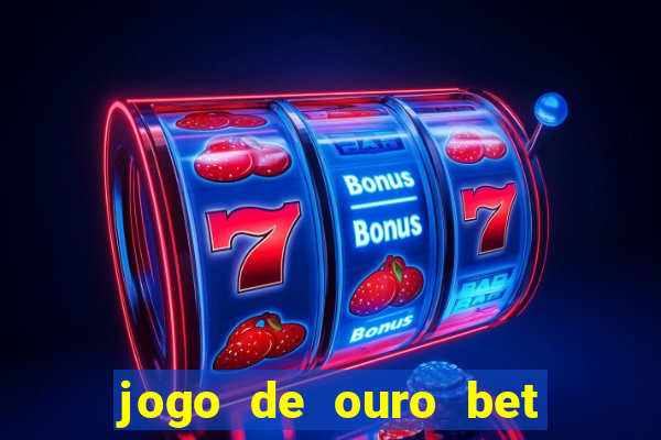 jogo de ouro bet codigo promocional