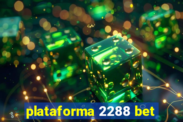 plataforma 2288 bet