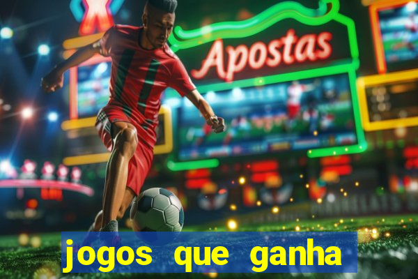 jogos que ganha dinheiro de verdade sem depositar