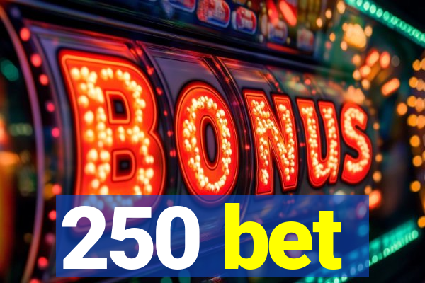 250 bet