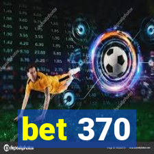bet 370