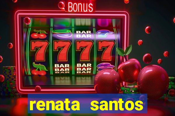 renata santos youtuber pelada